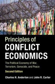 Title: Principles of Conflict Economics: The Political Economy of War, Terrorism, Genocide, and Peace / Edition 2, Author: Charles H. Anderton