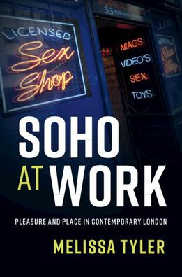 Soho at Work: Pleasure and Place Contemporary London