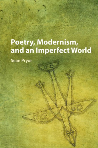 Poetry, Modernism, and an Imperfect World