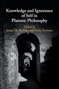 Title: Knowledge and Ignorance of Self in Platonic Philosophy, Author: James M. Ambury