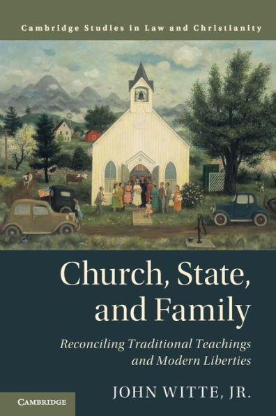 Church, State, and Family: Reconciling Traditional Teachings and Modern Liberties