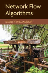 Title: Network Flow Algorithms, Author: David P. Williamson