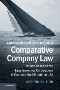 Title: Comparative Company Law: Text and Cases on the Laws Governing Corporations in Germany, the UK and the USA / Edition 2, Author: Andreas Cahn
