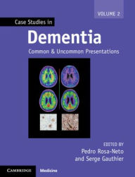 Title: Case Studies in Dementia: Common and Uncommon Presentations / Edition 1, Author: Pedro Rosa-Neto