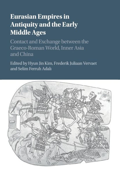 Eurasian Empires Antiquity and the Early Middle Ages: Contact Exchange between Graeco-Roman World, Inner Asia China