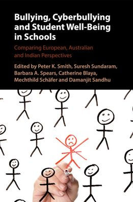 Bullying, Cyberbullying and Student Well-Being Schools: Comparing European, Australian Indian Perspectives