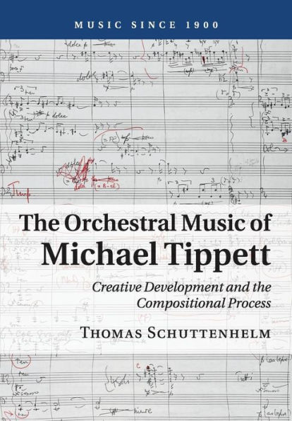 the Orchestral Music of Michael Tippett: Creative Development and Compositional Process