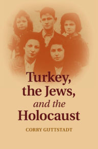 Title: Turkey, the Jews, and the Holocaust, Author: Corry Guttstadt
