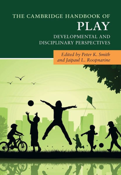 The Cambridge Handbook of Play: Developmental and Disciplinary Perspectives