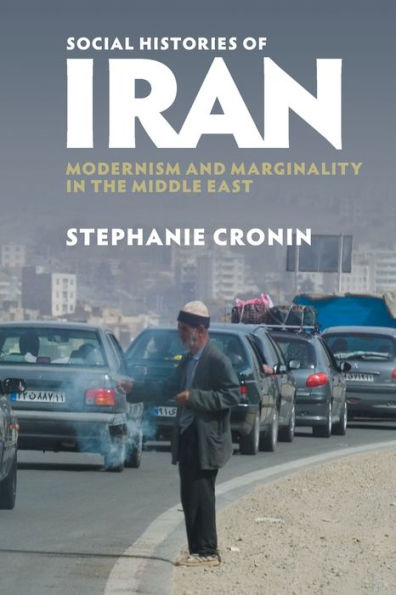 Social Histories of Iran: Modernism and Marginality the Middle East