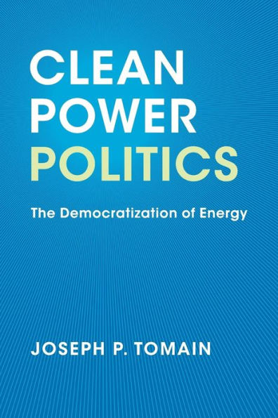 Clean Power Politics: The Democratization of Energy