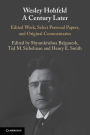 Wesley Hohfeld A Century Later: Edited Work, Select Personal Papers, and Original Commentaries
