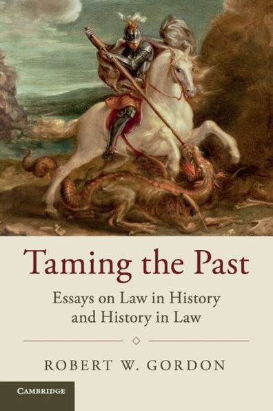 Taming the Past: Essays on Law History and