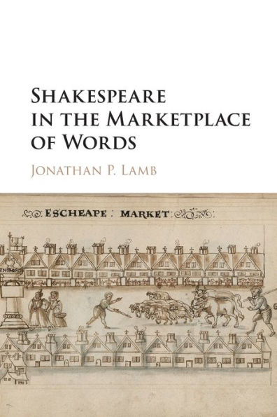 Shakespeare the Marketplace of Words