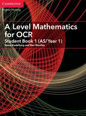 A Level Mathematics for OCR Student Book 1 (AS/Year 1)