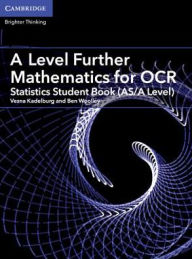 Title: A Level Further Mathematics for OCR A Statistics Student Book (AS/A Level), Author: Vesna Kadelburg