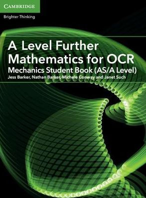 A Level Further Mathematics for OCR A Mechanics Student Book (AS/A Level)