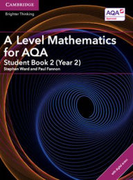 Title: A Level Mathematics for AQA Student Book 2 (Year 2) with Digital Access (2 Years), Author: Stephen Ward