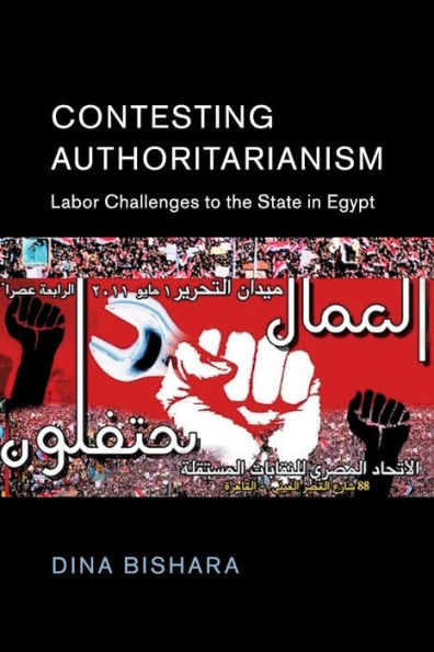 Contesting Authoritarianism: Labor Challenges to the State in Egypt