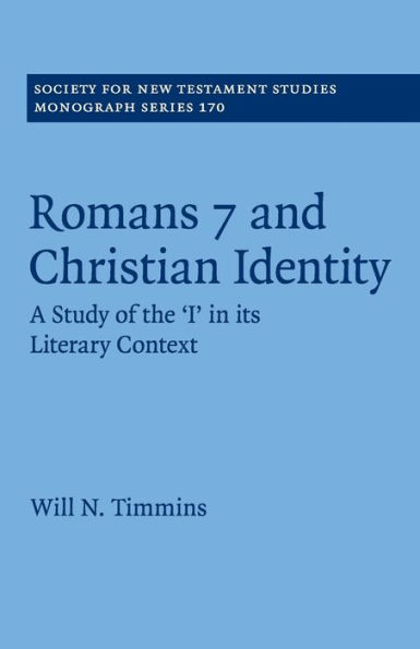 Romans 7 and Christian Identity: A Study of the 'I' its Literary Context