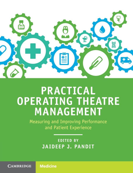 Practical Operating Theatre Management: Measuring and Improving Performance and Patient Experience