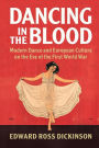 Dancing in the Blood: Modern Dance and European Culture on the Eve of the First World War