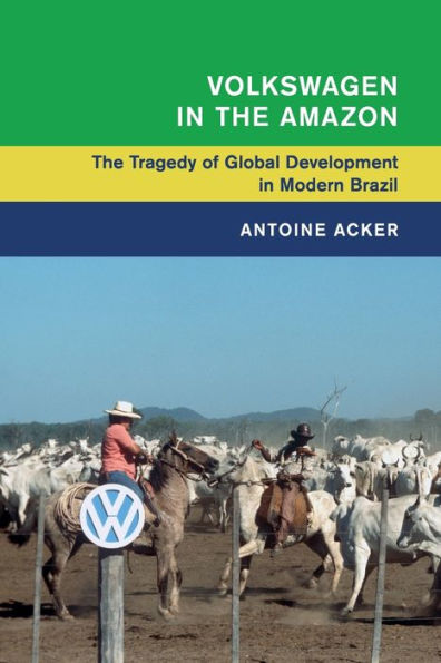 Volkswagen The Amazon: Tragedy of Global Development Modern Brazil