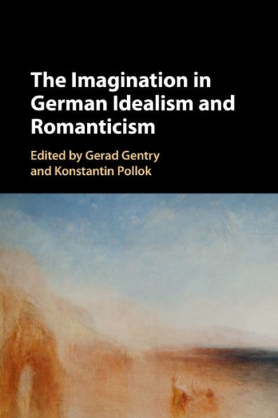 The Imagination German Idealism and Romanticism