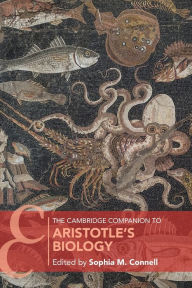 Title: The Cambridge Companion to Aristotle's Biology, Author: Sophia M. Connell
