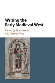 Title: Writing the Early Medieval West, Author: Elina Screen