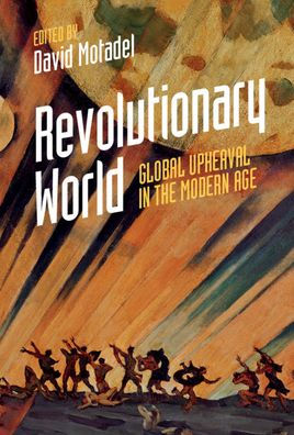 Revolutionary World: Global Upheaval the Modern Age