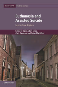 Title: Euthanasia and Assisted Suicide: Lessons from Belgium, Author: David Albert Jones