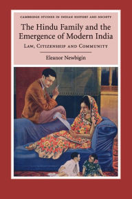 Title: The Hindu Family and the Emergence of Modern India: Law, Citizenship and Community, Author: Eleanor Newbigin