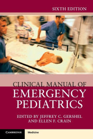 Title: Clinical Manual of Emergency Pediatrics / Edition 6, Author: Jeffrey C. Gershel