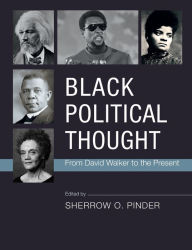 Title: Black Political Thought: From David Walker to the Present, Author: Sherrow O. Pinder