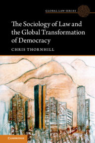 Title: The Sociology of Law and the Global Transformation of Democracy, Author: Chris Thornhill