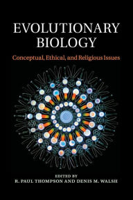 Title: Evolutionary Biology: Conceptual, Ethical, and Religious Issues, Author: R. Paul Thompson