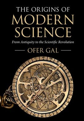 the Origins of Modern Science: From Antiquity to Scientific Revolution