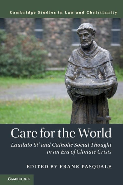 Care for the World: Laudato Si' and Catholic Social Thought in an Era of Climate Crisis