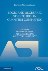 Title: Logic and Algebraic Structures in Quantum Computing, Author: Jennifer Chubb