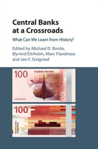 Title: Central Banks at a Crossroads: What Can We Learn from History?, Author: Michael D. Bordo