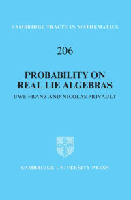 Title: Probability on Real Lie Algebras, Author: Uwe Franz