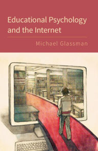 Title: Educational Psychology and the Internet, Author: Michael Glassman