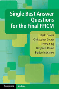 Title: Single Best Answer Questions for the Final FFICM, Author: Keith Davies