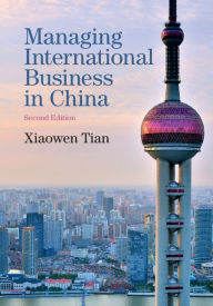 Title: Managing International Business in China, Author: Xiaowen Tian