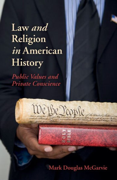 Law and Religion in American History: Public Values and Private Conscience