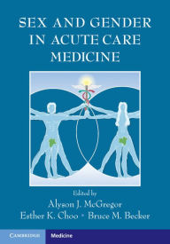 Title: Sex and Gender in Acute Care Medicine, Author: Alyson J. McGregor