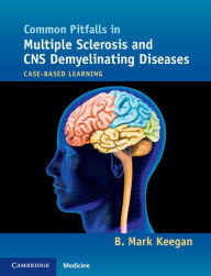 Title: Common Pitfalls in Multiple Sclerosis and CNS Demyelinating Diseases: Case-Based Learning, Author: B. Mark Keegan