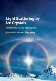 Title: Light Scattering by Ice Crystals: Fundamentals and Applications, Author: Kuo-Nan Liou