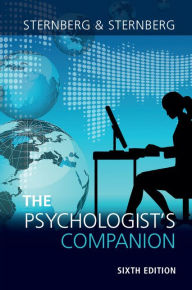 Title: The Psychologist's Companion: A Guide to Professional Success for Students, Teachers, and Researchers, Author: Robert J. Sternberg